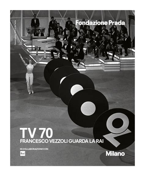 fondazione prada tv70|Prada, omaggio alla Rai. Grande mostra di Vezzoli.